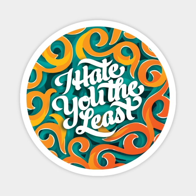 I Hate You the Least Magnet by polliadesign